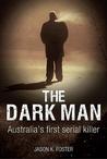 The Dark Man: Australia's First Serial Killer
