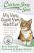 Chicken Soup for the Soul My Very Good, Very Bad Cat 101 Heartwarming Stories about Our Happy, Heroic & Hilarious Pets by Amy Newmark