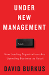 Under New Management: How Leading Organizations Are Upending Business as Usual