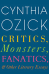 Critics, Monsters, Fanatics, And Other Literary Essays cover