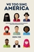 We Too Sing America South Asian, Arab, Muslim, and Sikh Immigrants Shape Our Multiracial Future by Deepa Iyer