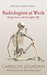 Radiologists at Work Saving Lives with the Lights Off (X-Ray Visions Book 1) by Carolyn Jourdan