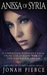 Anissa of Syria (The Love of Antioch #1) by Jonah Pierce