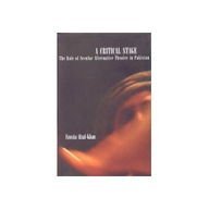 Descargar e-book en formato pdb A Critical State: The Role of Secular Alternative Theatre in Pakistan