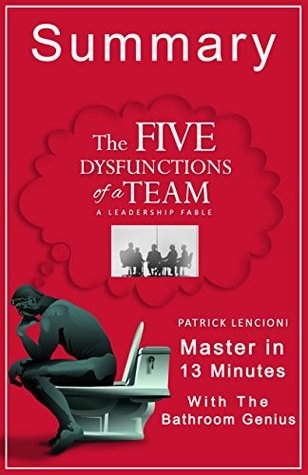 The Five Dysfunctions Of A Team By Patrick Lencioni A Leadership Fable The Five Dysfunctions Of A Team By Patrick Lencioni A Leadership Fable