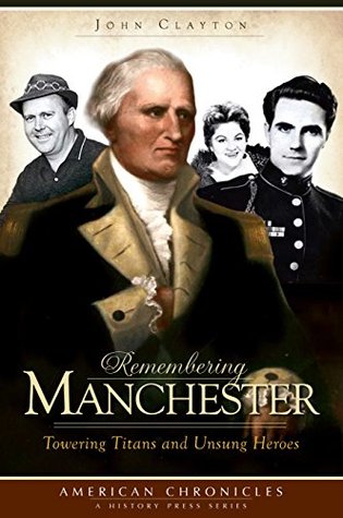 Remembering Manchester: Towering Titans and Unsung Heroes (American Chronicles)