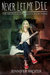 Never Let Me Die (Melissa Allen Trilogy, #3) by Jennifer Brozek