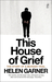 This House of Grief by Helen Garner