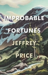 Improbable Fortunes: A Novel