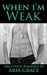 When I'm Weak (Mile High Romance, #2) by Aria Grace