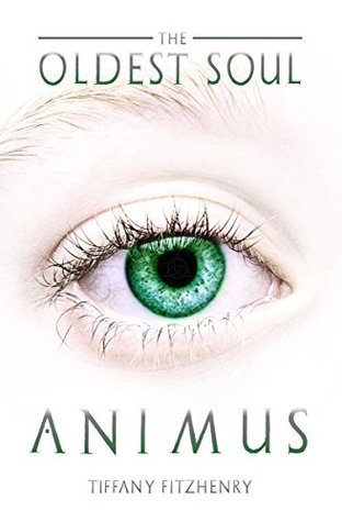 The Oldest Soul - Animus by Tiffany FitzHenry