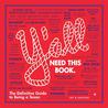 Y'all Need This Book: The Definitive Guide to Being a Texan