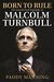 Born to Rule The unauthorised biography of Malcolm Turnbull by Paddy Manning