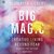 Big Magic Creative Living Beyond Fear by Elizabeth Gilbert