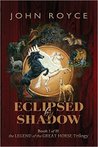 Eclipsed By Shadow (The Legend of the Great Horse, #1)