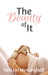 The Beauty of It by Tara Lin Mossinghoff