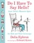 Do I Have to Say Hello? Aunt Delia's Manners Quiz for Kids and Their Grownups by Delia Ephron