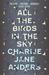 All the Birds in the Sky by Charlie Jane Anders