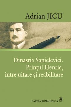 dinastia-sanielevici-printul-henric-intre-uitare-si-reabilitare
