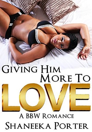 Giving Him More To Love A Bbw Romance African American Bbw Urban Giving Him More To Love A Bbw Romance African American Bbw Urban
