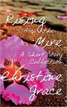 Rising From The Mire: A Short Story Collection
