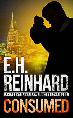  Consumed (Agent Hank Rawlings #2)  - E.H. Reinhard
