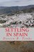 Settling in Spain Our New Life Between the Mountains and the Sea by Doreen B. Tonks