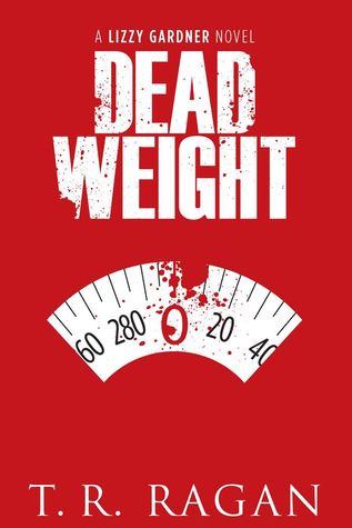 Dead Weight (Lizzy Gardner #2) - T.R. Ragan 