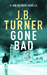 Gone Bad (Jon Reznick #3.5) by J.B. Turner