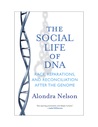 The Social Life of DNA: Race, Reparations, and Reconciliation After the Genome