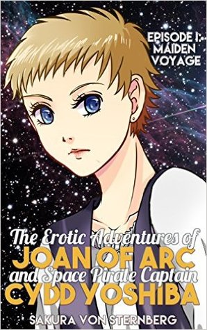 the-erotic-adventures-of-joan-of-arc-and-space-pirate-captain-cydd-yoshiba-episode-i-maiden-voyage