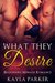 What They Desire by Kayla Parker