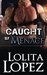 Caught by Menace (Grabbed, #2) by Lolita Lopez