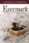 Evermark: Beauty from Ashes