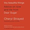 Tiny Beautiful Things: Advice on Love and Life from Dear Sugar