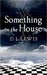 Something in the House California Gothic by D.L. Lewis