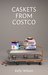 Caskets from Costco by Kelly Wilson