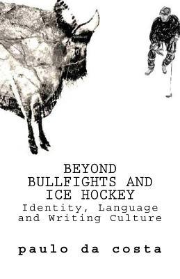 beyond-bullfights-and-ice-hockey-essays-on-language-identity-and-writing-culture