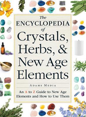 the-encyclopedia-of-crystals-herbs-and-new-age-elements-an-a-to-z-guide-to-new-age-elements-and-how-to-use-them