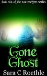 Gone Ghost (Xoe Meyers, #6)