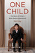 One Child The Story of China's Most Radical Experiment by Mei Fong