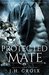 Protected Mate (Catamount Lion Shifters, #1) by J.H. Croix