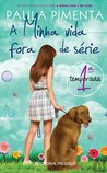 A Minha Vida Fora de Série - 1ª temporada (A Minha Vida Fora de Série, #1)