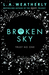 Broken Sky (The Broken Trilogy, #1) by L.A. Weatherly