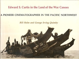 edward-s-curtis-in-the-land-of-the-war-canoes-a-pioneer-cinematographer-in-the-pacific-northwest