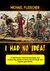 I Had No Idea! 77 little-known historical anecdotes and modern-day stories to have a bit of a laugh and impress your friends by Michael Fleischer