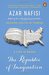 The Republic of Imagination A Life in Books by Azar Nafisi