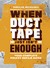 Popular Mechanics When Duct Tape Just Isn't Enough Your Complete Pocket Repair Guide by Popular Mechanics Magazine