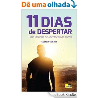 11 Dias De Despertar: Uma Jornada De Libertação Do Medo FB2 MOBI EPUB por Gustavo Tanaka 978-8588121720