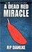 Dead Read Miracle by R.P. Dahlke